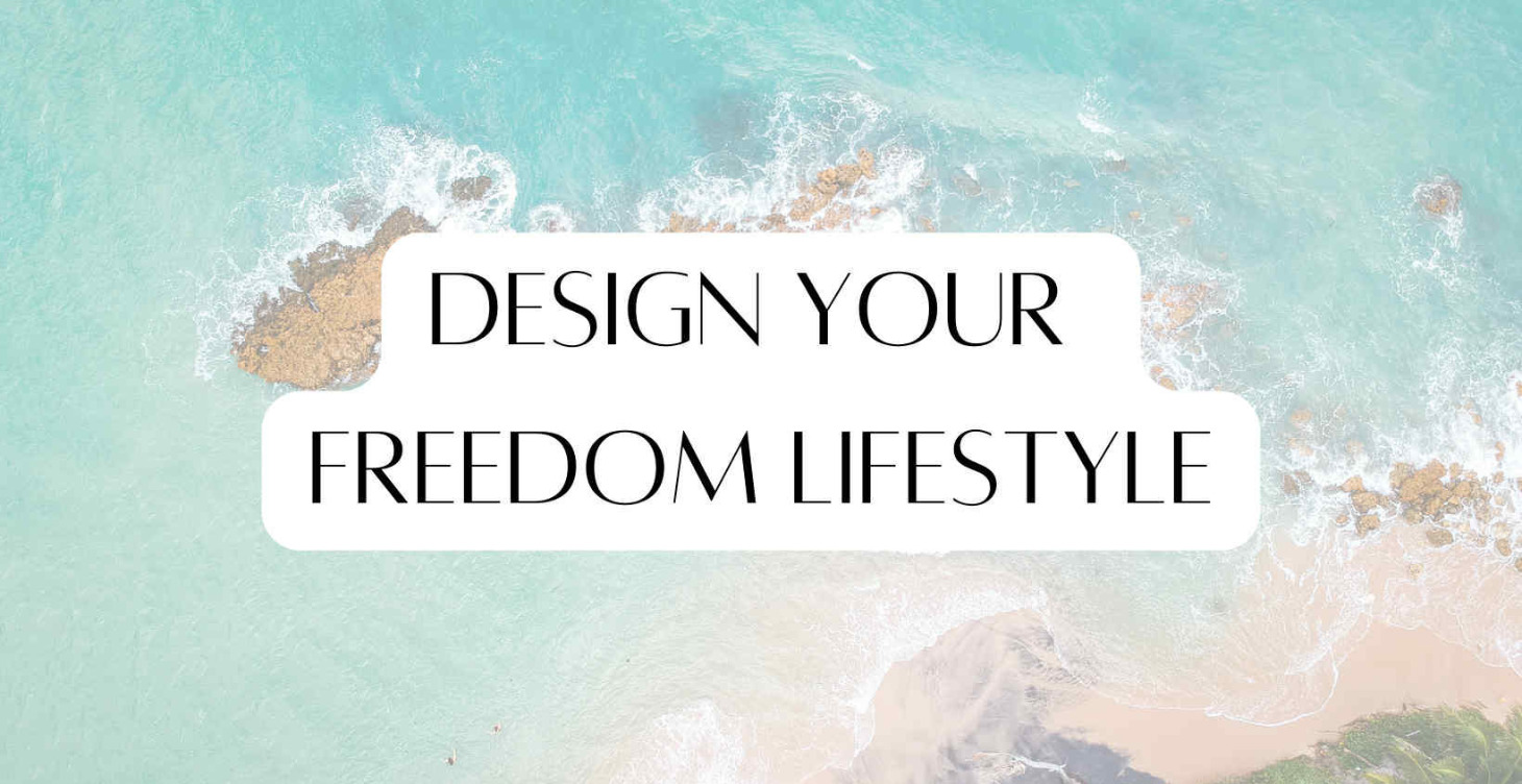 Design Your Freedom Lifestyle