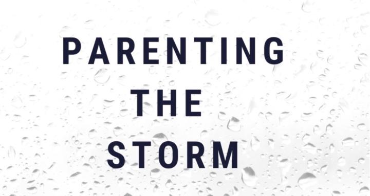 Parenting through the Storm