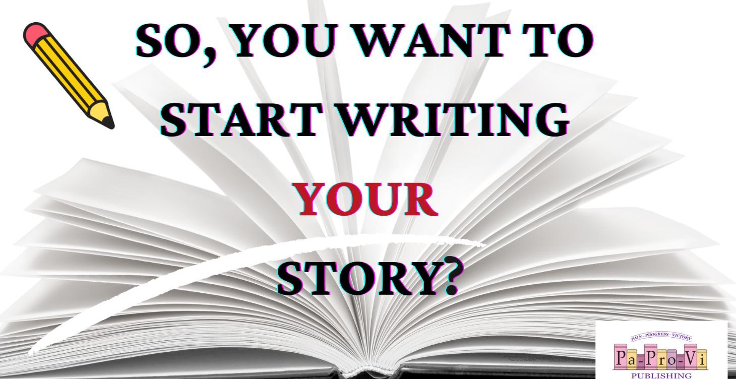 So You Want to Start Writing Your Story?