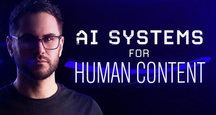 AI Systems for Human Content