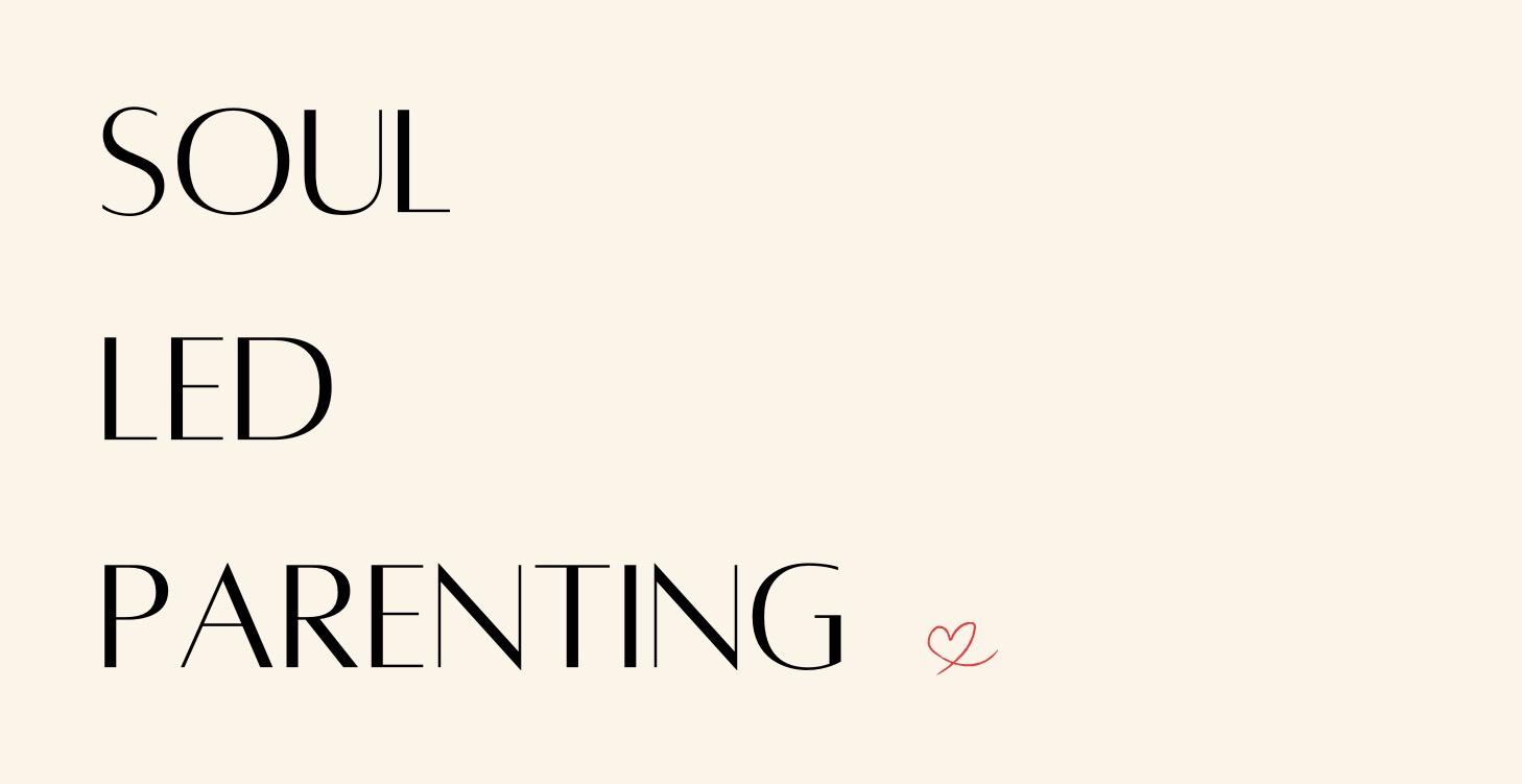 Soul Led Parenting