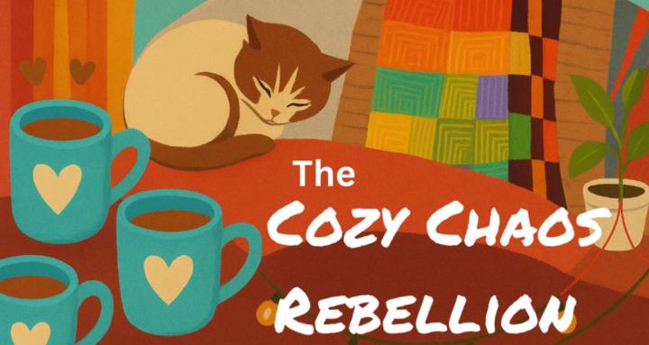 The Cozy Chaos Rebellion