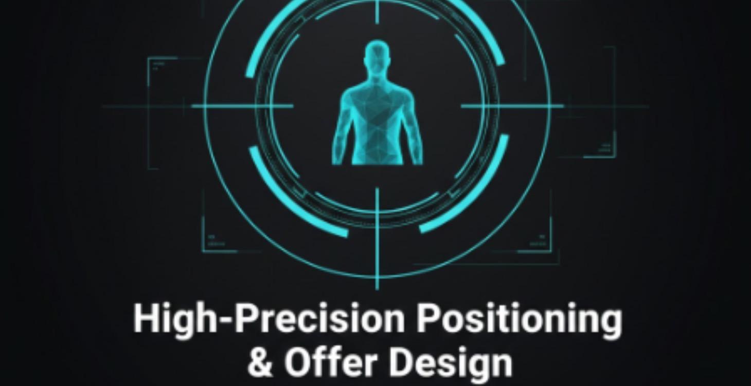 2️⃣ High-Precision Positioning & Offer Design