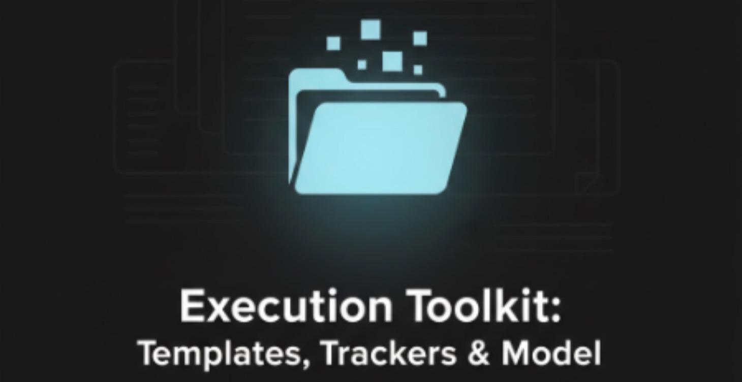 7️⃣ Execution Toolkit: Templates, Trackers & Model