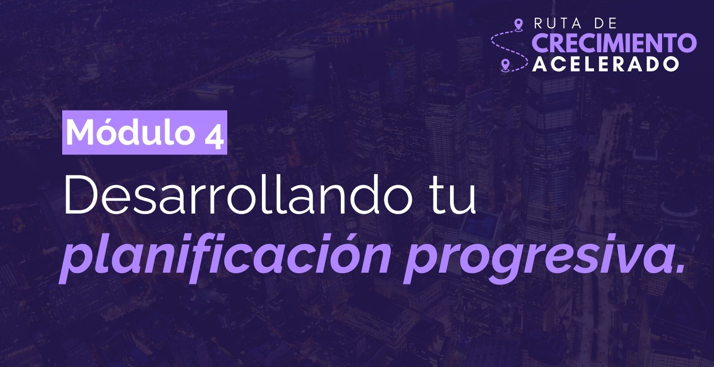 M4 - Desarrollando tu planificación progresiva.