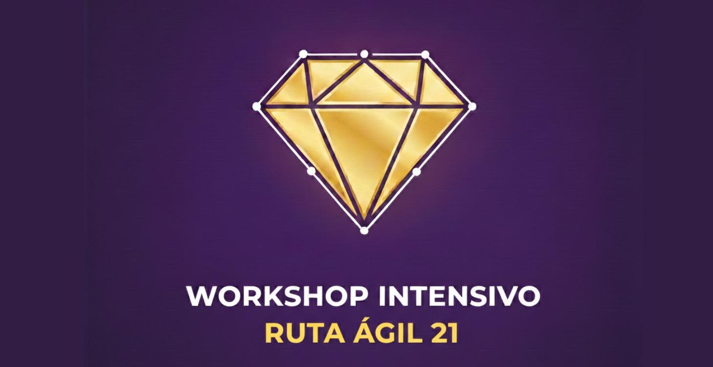 WORKSHOP INTENSIVO Ruta Ágil 21