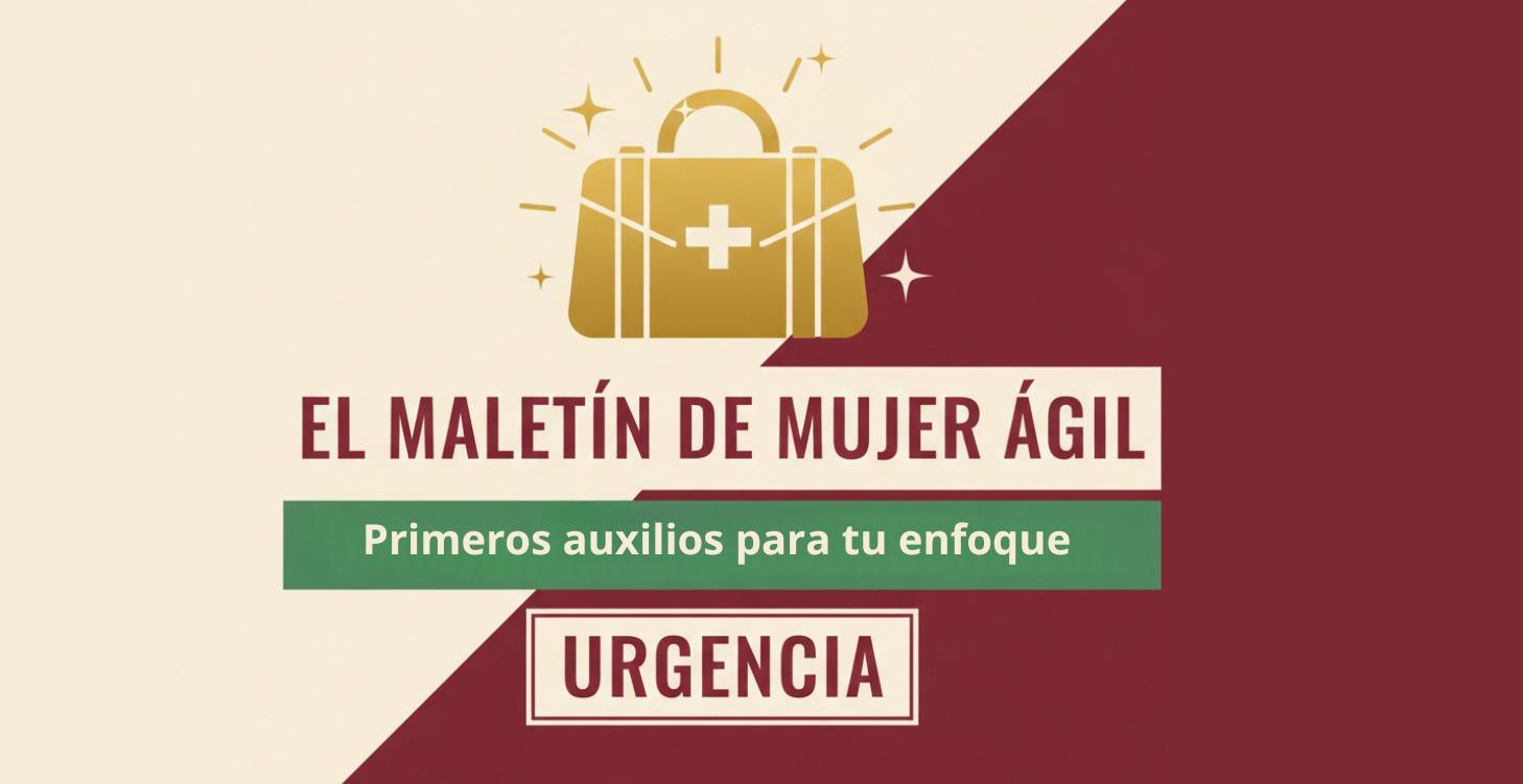 El Maletín de la Mujer Ágil: Kit de Enfoque