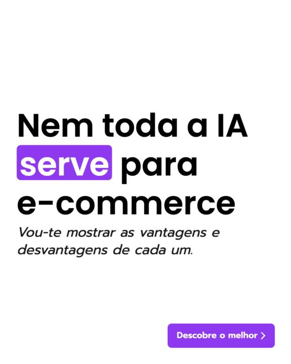 Nem toda a IA ser para o E-Commerce