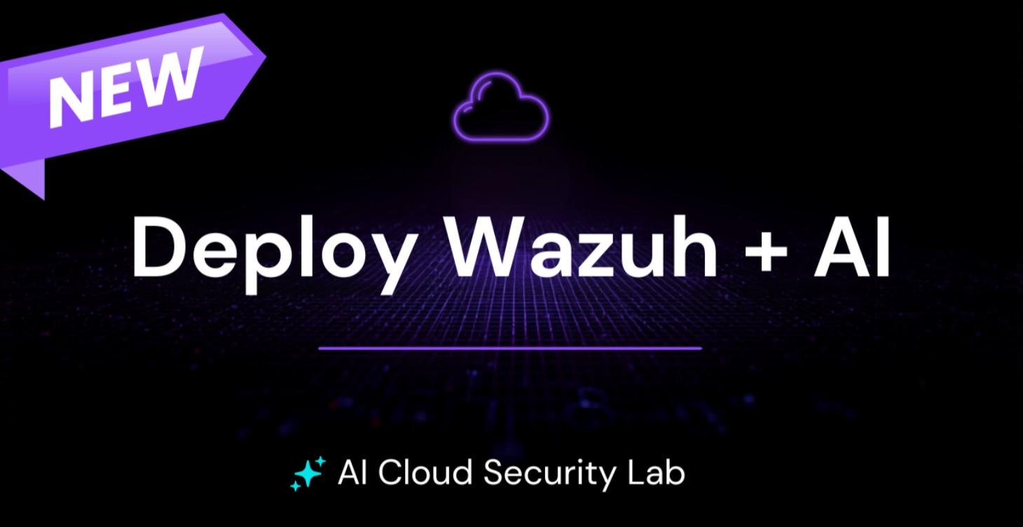 3. 🛡️ Lab: Deploy Wazuh + AI