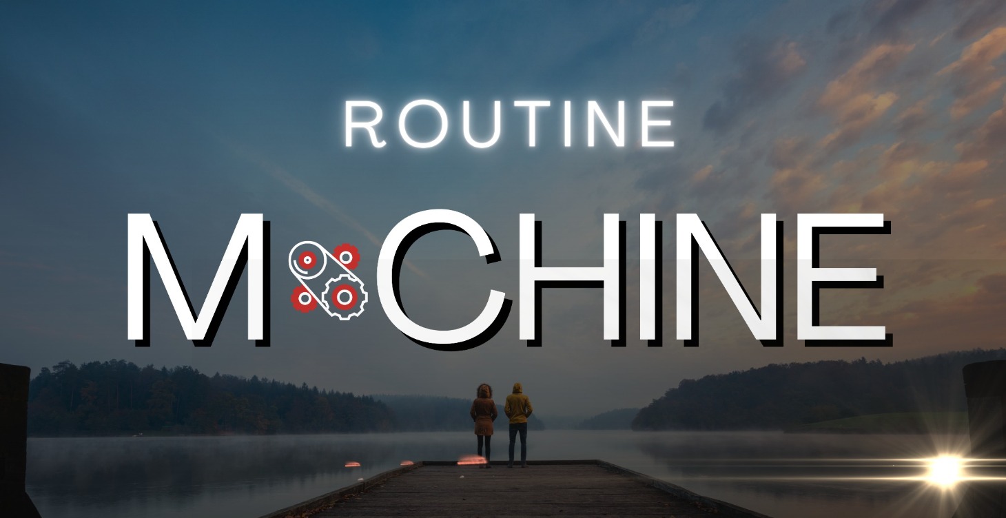 The Routine Machine Pt.1