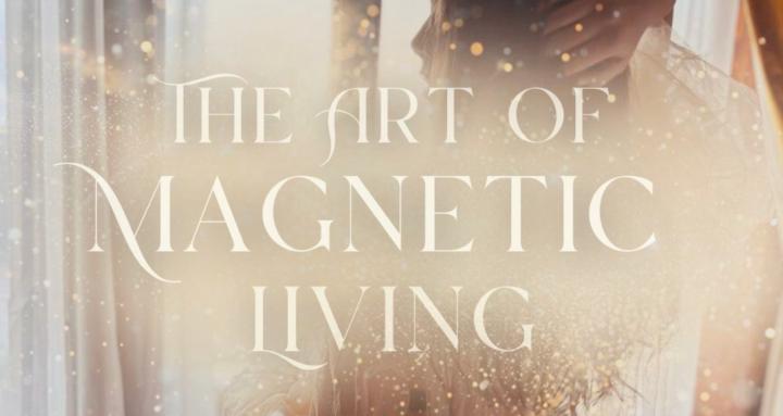 Art of Magnetic Living