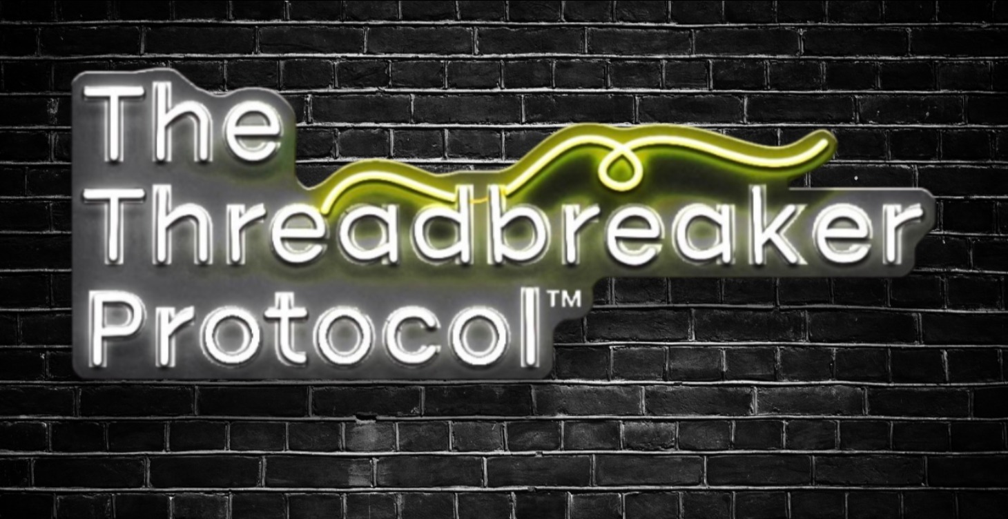The Threadbreaker Protocol™