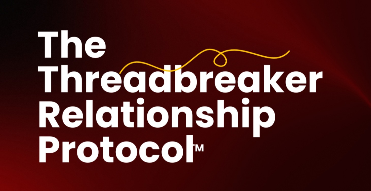 The Threadbreaker Relationship Protocol™