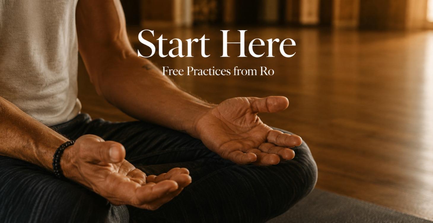 Start Here — Free Practices from Ro