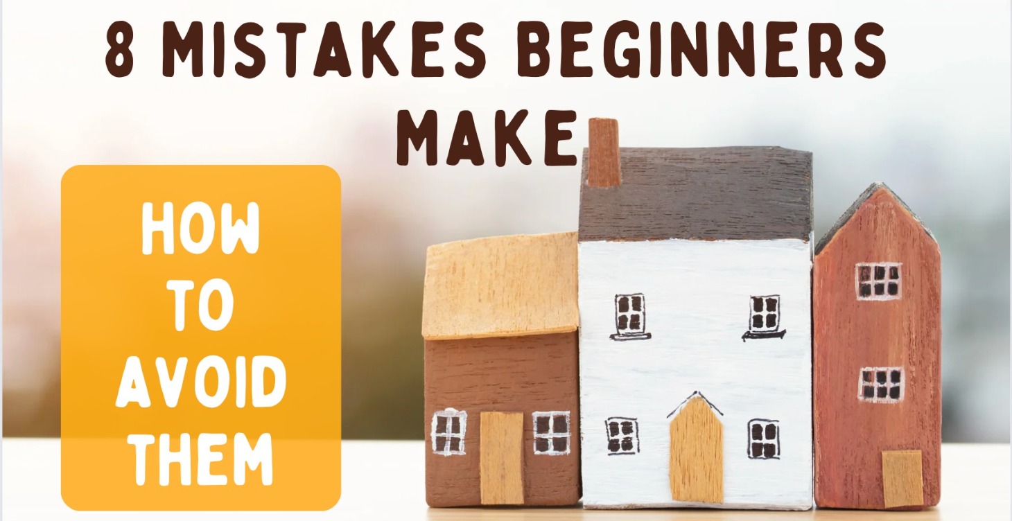 8 Mistakes Beginners Make in Real Estate