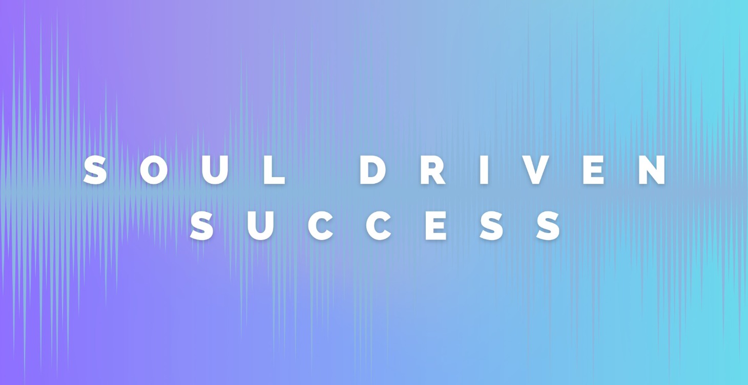 Soul Driven Success Podcast