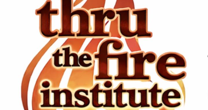 Thru The Fire Institute 