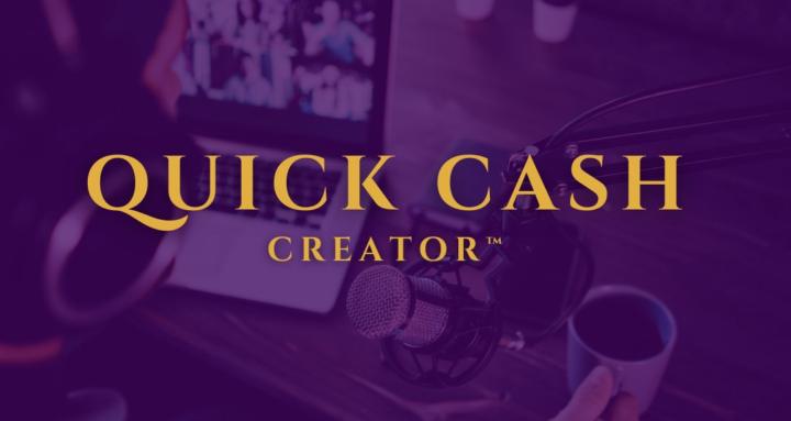 Quick Cash Creator™
