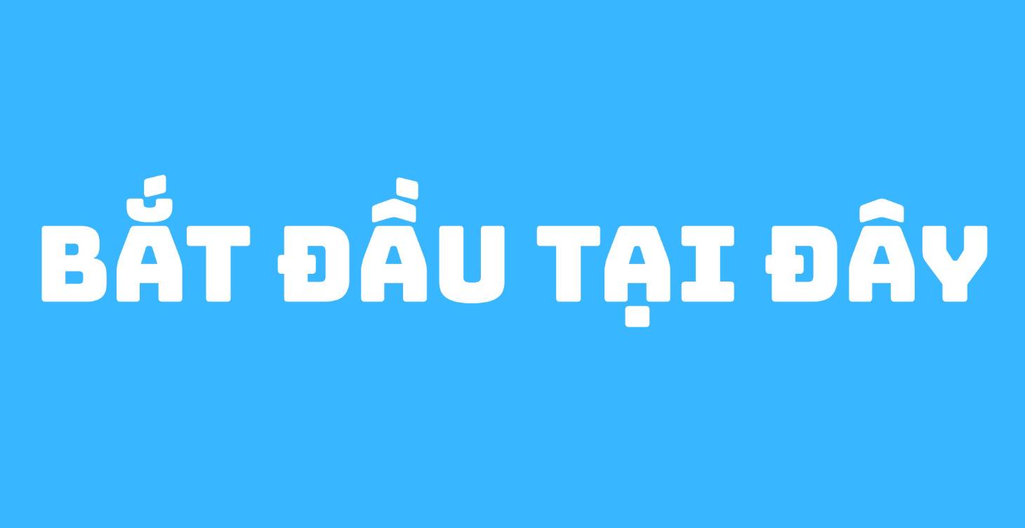 BẮT ĐẦU TẠI ĐÂY