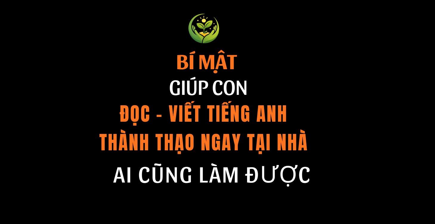 Bí mật giúp con đọc - viết tiếng Anh từ con số 0
