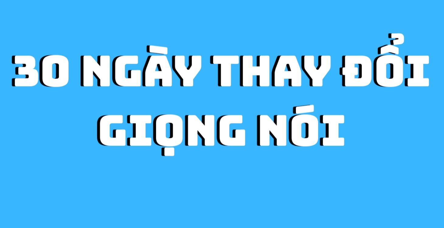 30 NGÀY THAY ĐỔI GIỌNG NÓI