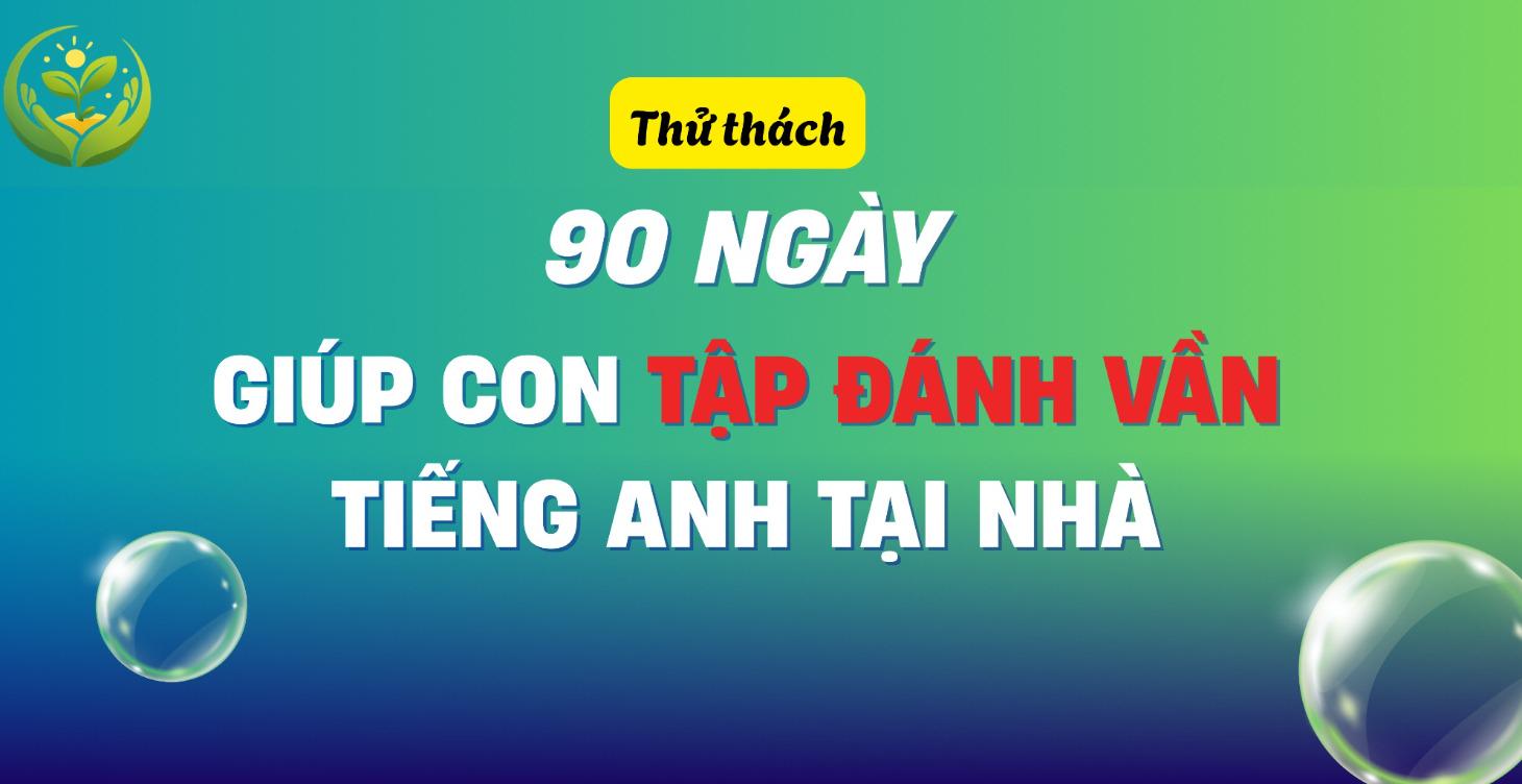 90 ngày giúp con đánh vần tiếng Anh tại nhà