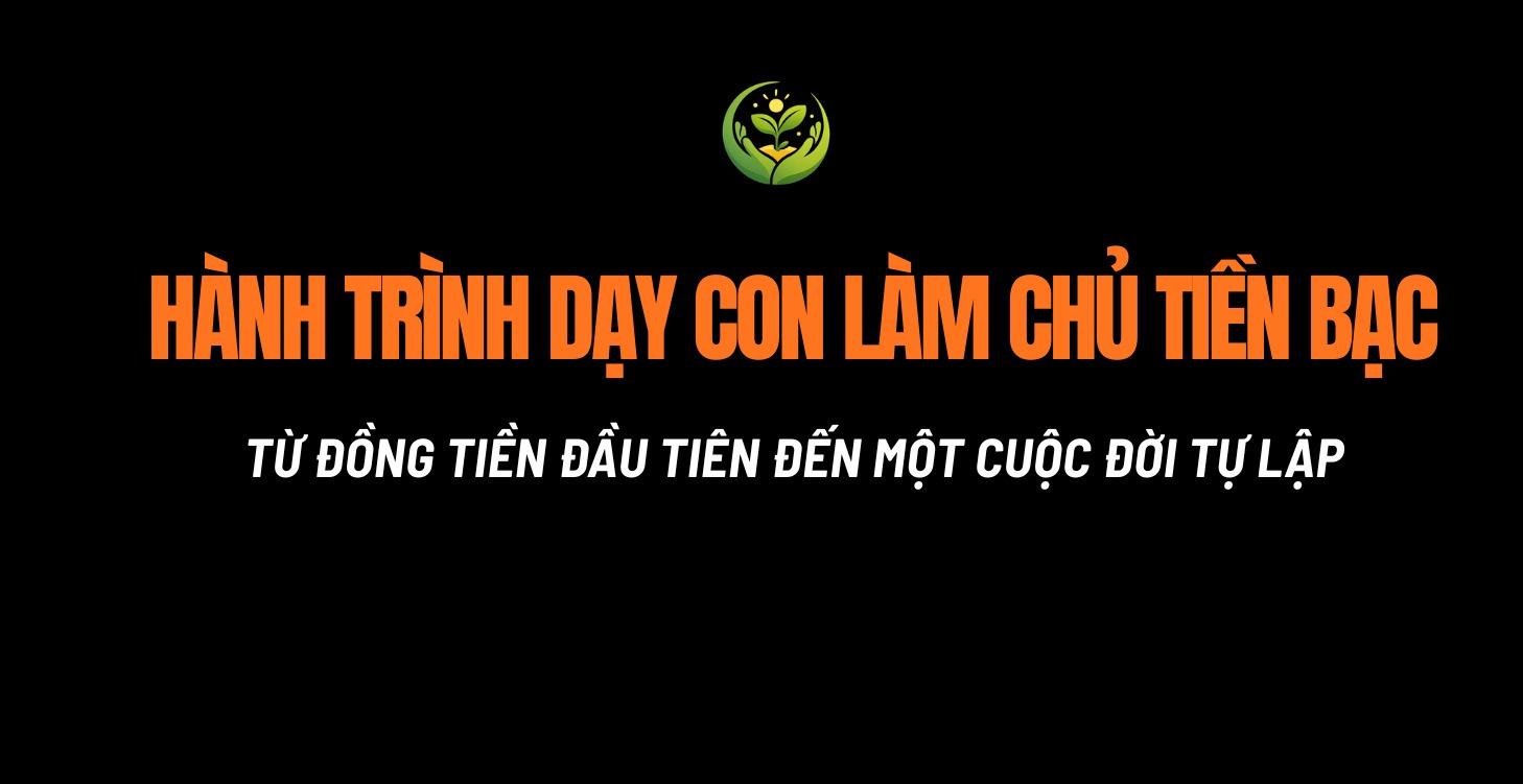 DẠY CON LÀM CHỦ TIỀN BẠC