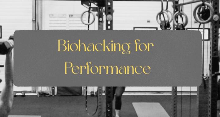 Biohacking for Performance