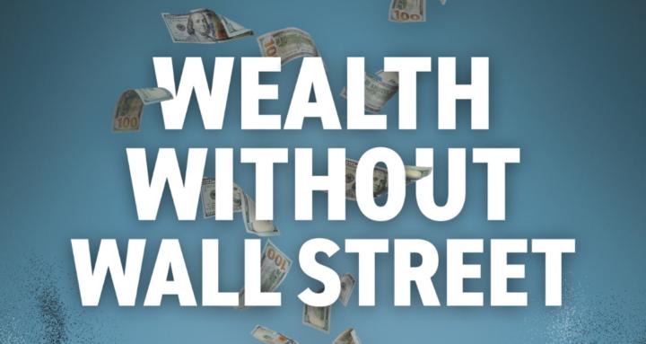 Wealth Without Wall Street 
