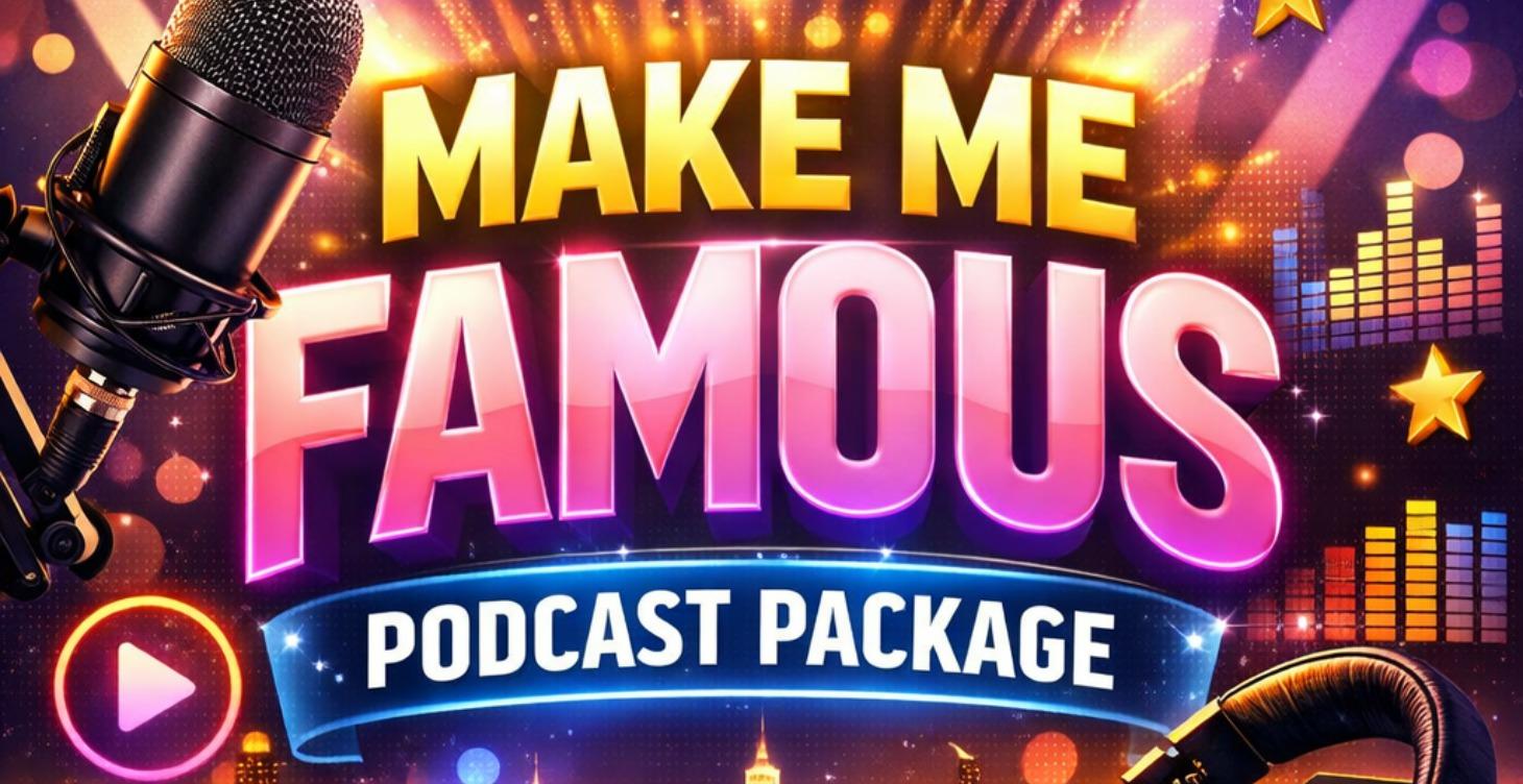 Make Me Famous PODCAST PACKAGE