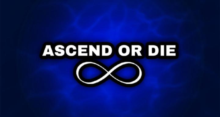 ASCEND OR DIE ♾️ (beta)