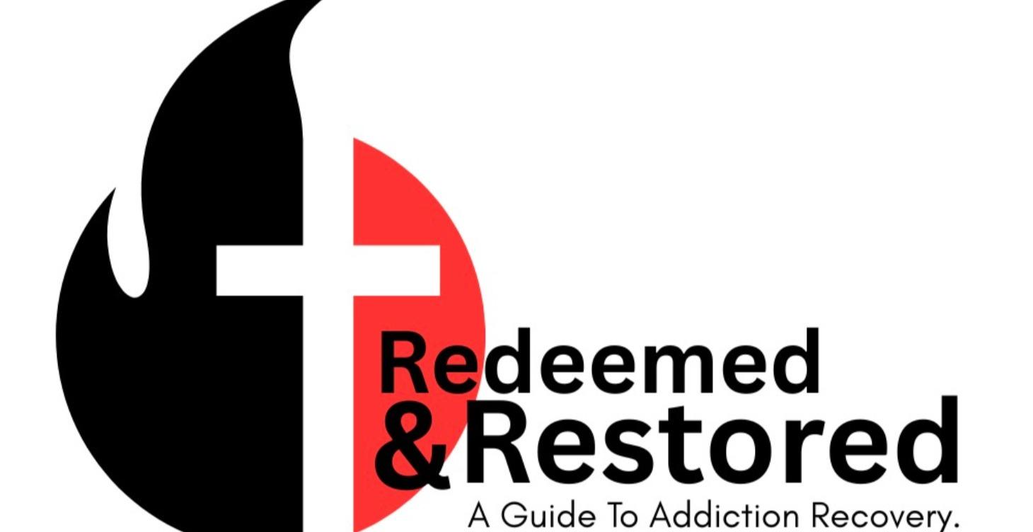 Redeemed & Restored - Addiction Recovery Program!