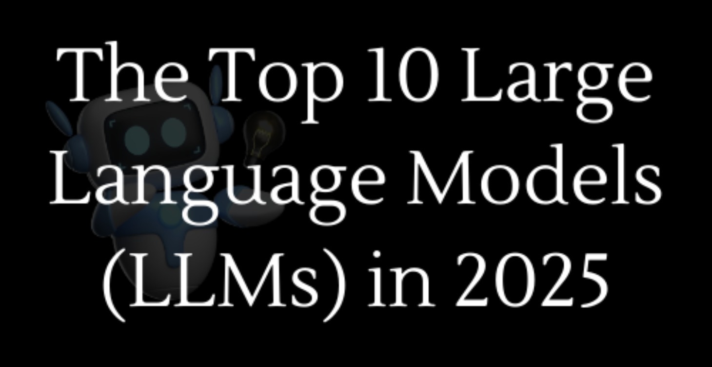AI Powerhouses 2025: Top 10 Large Language Models