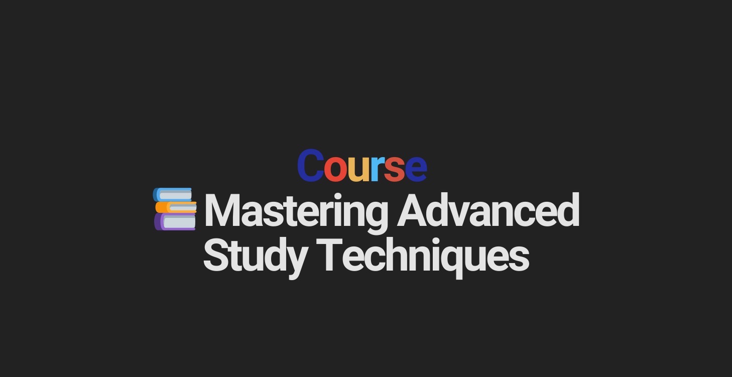 📚 1st step: Mastering Advanced Study Techniques