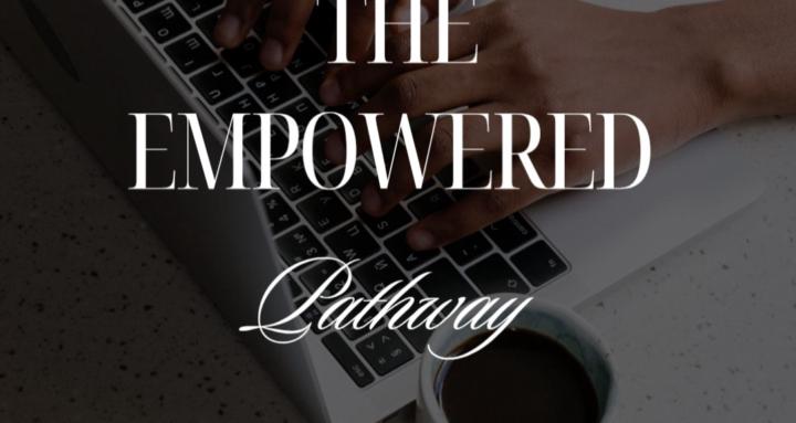 The Empowered Pathway