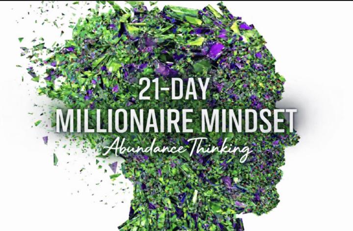 21 Day Millionaire Mindset Abundance Thinking starts Tomorrow at 5:30 am est