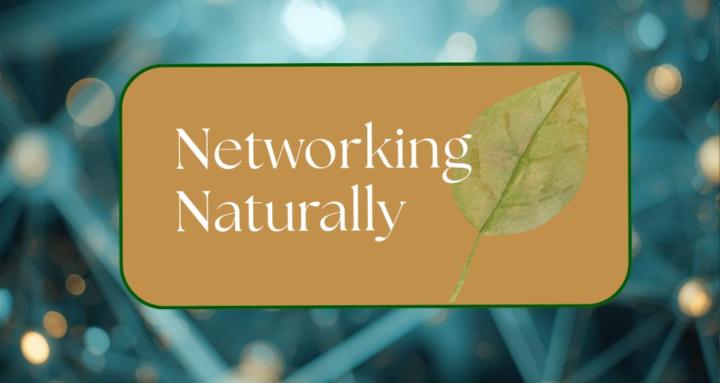 Networking Naturally