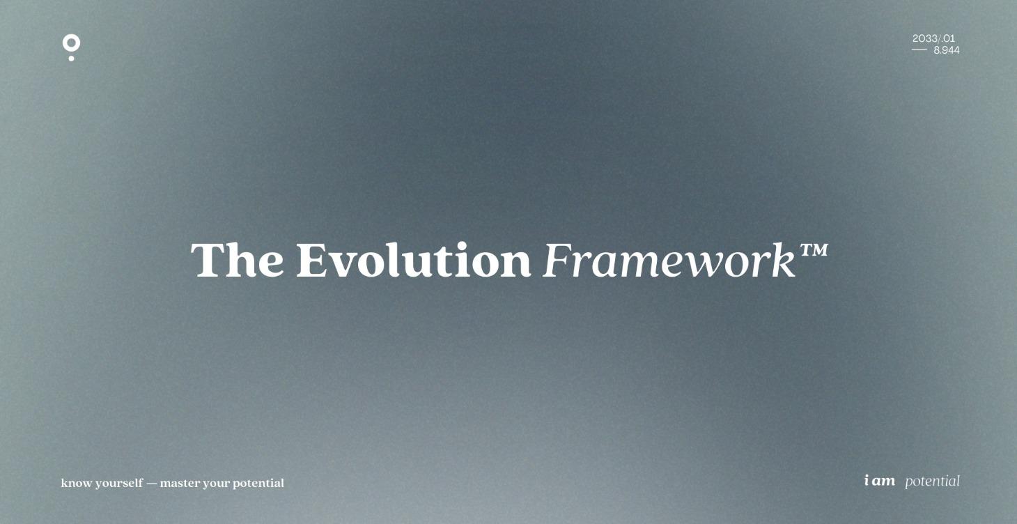 The Evolution Framework™