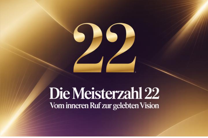 22.12. - ✨ Die Meisterzahl 22 – vom inneren Ruf zur gelebten Vision ✨