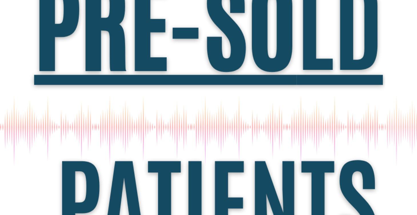 The Pre- Sold Patient Blueprint