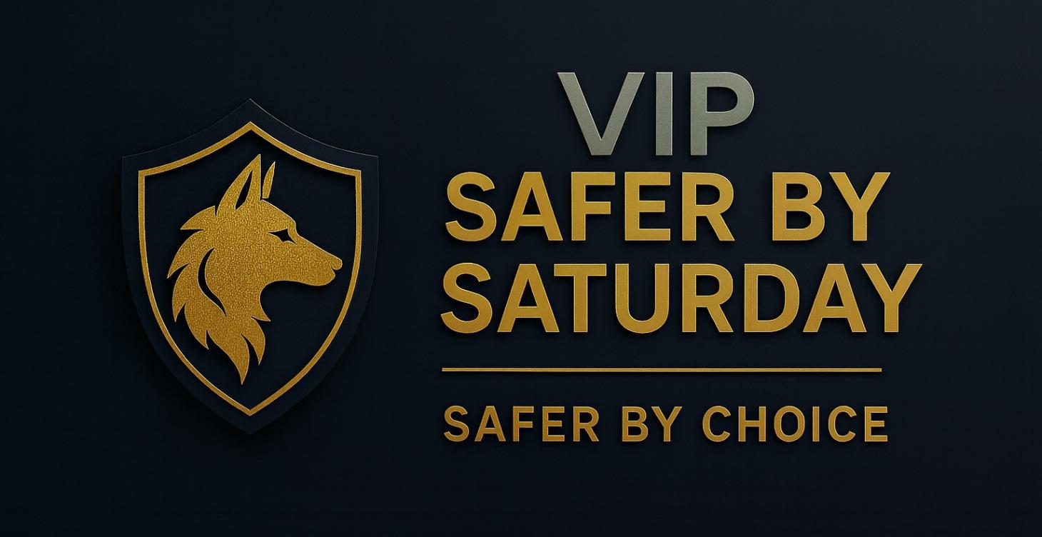 Safer by Saturday VIP