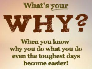 What is YOUR WHY? What drives you?