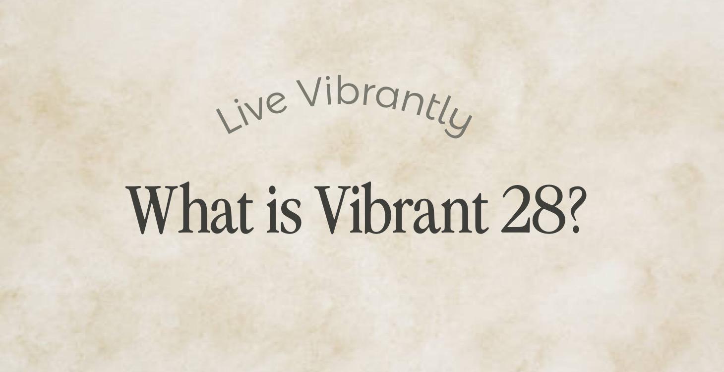 What is Vibrant 28?