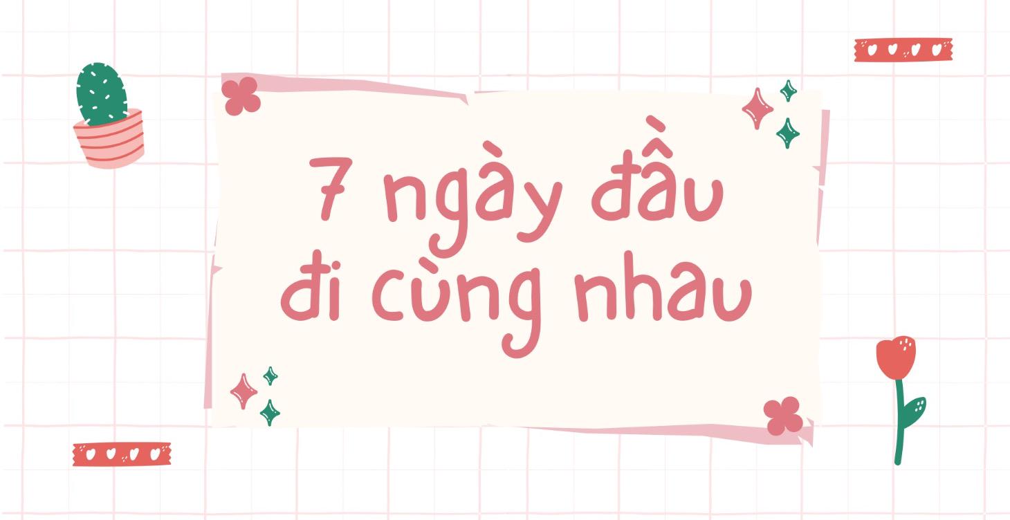 🌱 7 ngày đầu - đi cùng nhau