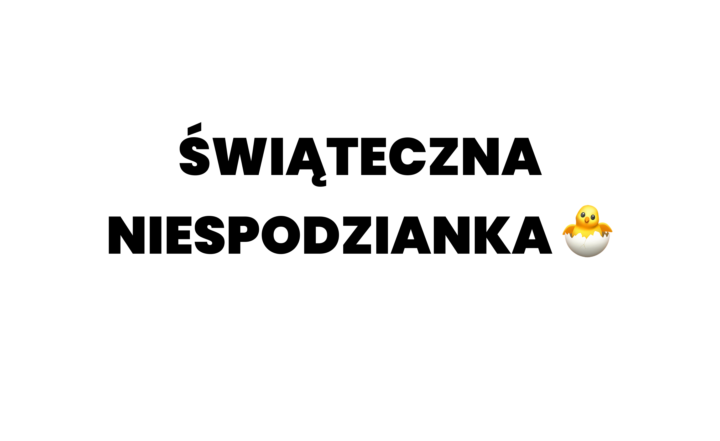 ŚWIĄTECZNA NIESPODZIANKA 🐣