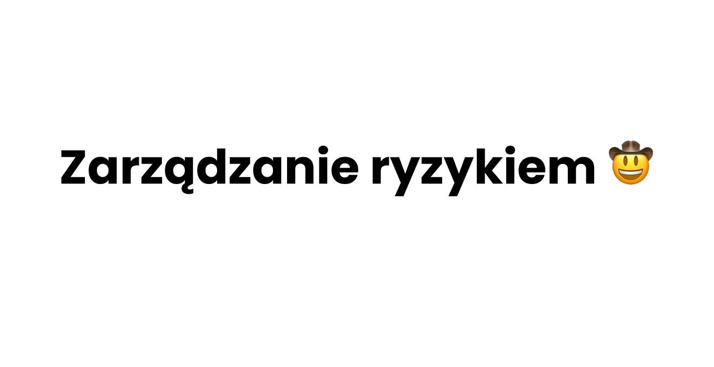 Zarządzanie ryzykiem 💯