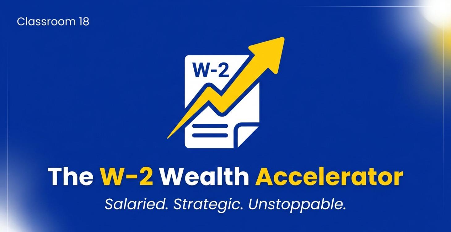 Pillar 18 — The W-2 Wealth Accelerator