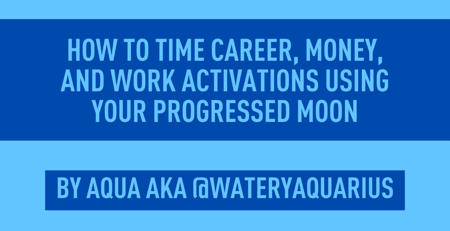 How to Time Career Activations w/ Progressed Moon