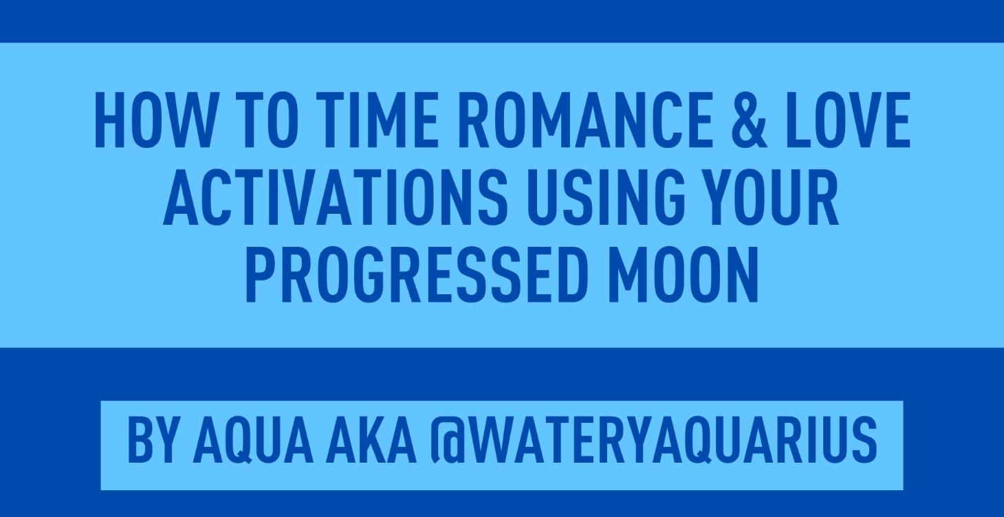 How to Time Romance Activations w/ Progressed Moon