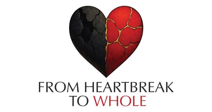 From Heartbreak to Whole